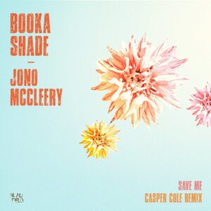Booka Shade & Jono McCleery - Save Me (Casper Cole Remix) [BFMB151]
