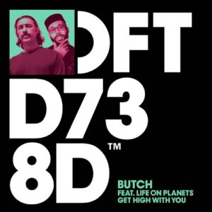 Butch, Life on Planets - Get High With You - Extended Mix [DFTD738D5]