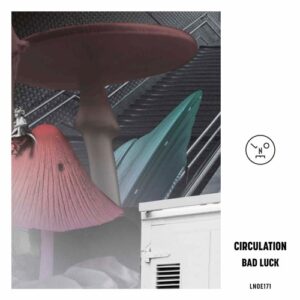 Circulation - Bad Luck [LNOE171]