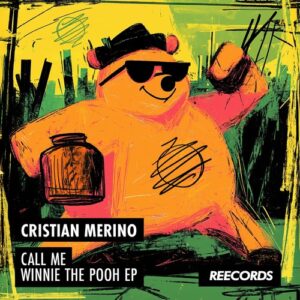 Cristian Merino - Call Me Winnie The Pooh EP [REE062]
