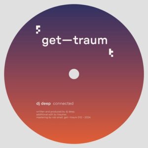DJ Deep, Traumer - Connected [GETTRAUM012D]