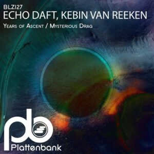 ECHO DAFT & Kebin Van Reeken - Years of Ascent  Mysterious Drag [BLZ127]