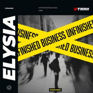 Elysia - Unfinished Business [VTRAX095]Elysia - Unfinished Business [VTRAX095]