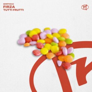 FIRZA - Tutti Frutti [MHRTZ042B]