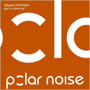 Gianni Firmaio - Get On Down ep [PLN123]