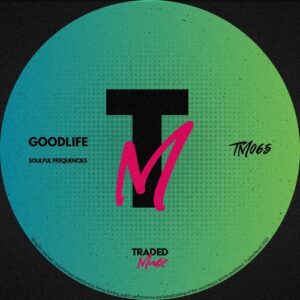 Goodlife (NL) - Soulful Frequencies [TM065]