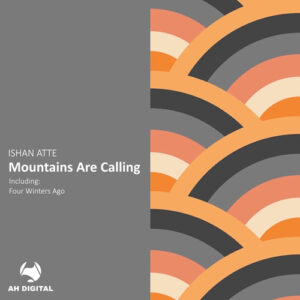 ISHAN ATTE - Mountains Are Calling [AHD484]