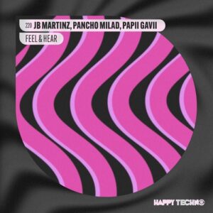 JB Martinz, Pancho Milad, PaPii GaVii - Feel & Hear [HTM220]