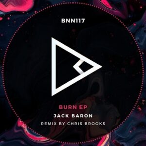 Jack Baron - Burn [BNN117]