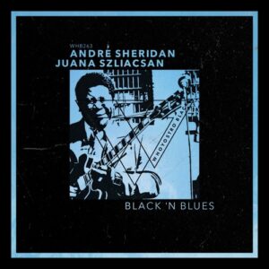 Juana Szliacsan, André Sheridan - Black 'n Blues [WHB263]