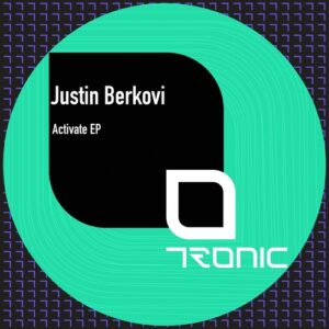 Justin Berkovi - Activate EP [TR529]