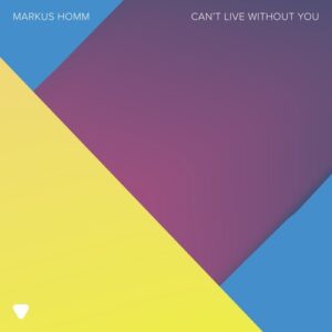 Markus Homm - Can't Live Without You (Extended Version) [5034644543567]