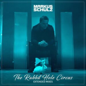 Markus Schulz - The Rabbit Hole Circus - Extended Mixes [BHCD241E]