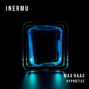 Max Haas - Hypnotize [INERMU055DJ]