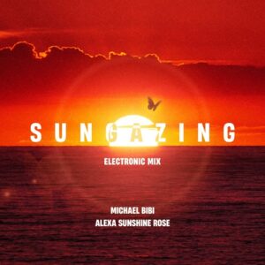 Michael Bibi, Alexa Sunshine Rose - Sungazing (Electronic Mix) [ELOVATE001]