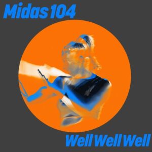 Midas 104 - Well Well Well [GPM839]