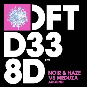 Noir & Haze vs. Meduza - Around - Extended Mix [DFTD338D7]