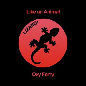 Oxy Ferry - Like an Animal [LZ006]