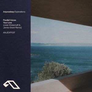 Parallel Voices - Your Love (Jody Wisternoff & James Grant Remix) [ANJEXP037BD]