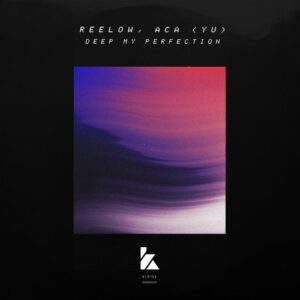 Reelow, ACA (YU) - Deep My Perfection [KLM15601Z]