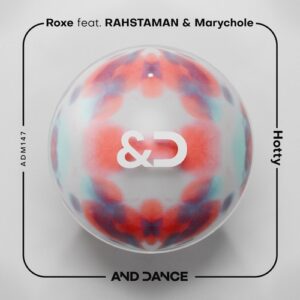 Roxe, Marychole, RAHSTAMAN - Hotty [ADM147]