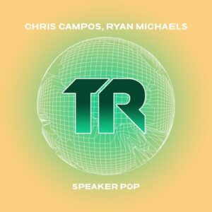 Ryan Michaels, Chris Campos - Speaker Pop EP [TRSMT238]