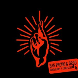 San Pacho, GREG (BR) - Born Funky / Lights Off [TU0191]