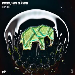 Sarah De Warren, SAMDMA - Drip Trip [SA302]