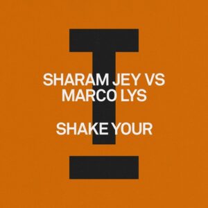 Sharam Jey, Marco Lys - Shake Your [TOOL134201Z]