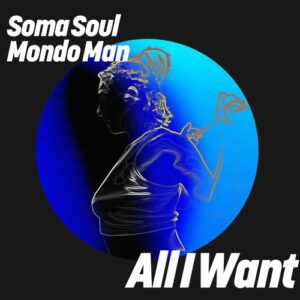 Soma Soul & Mondo Man - All I Want [GPM843]