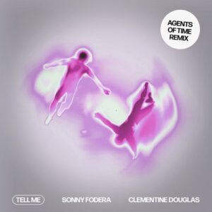 Sonny Fodera & Clementine Douglas - Tell Me (Agents Of Time Remix) [5034644555973]
