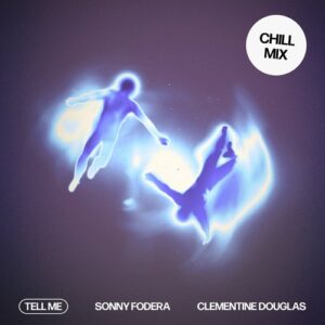 Sonny Fodera, Clementine Douglas - Tell Me (Chill Mix) [5034644623146]
