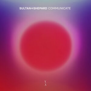 Sultan + Shepard - Communicate [TNH269BD]