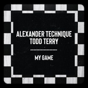Todd Terry, Alexander Technique - My Game [FR879]