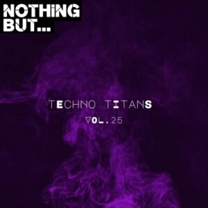 VA - Nothing But... Techno Titans, Vol. 25 [NBTTITAN25]