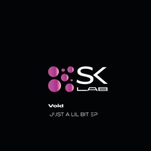 Void - Just A Lil Bit [SKL080]