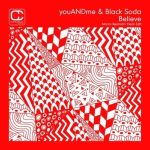 youANDme, Black Soda - Believe (Marco Resmann Freak Edit) [CPT6516]