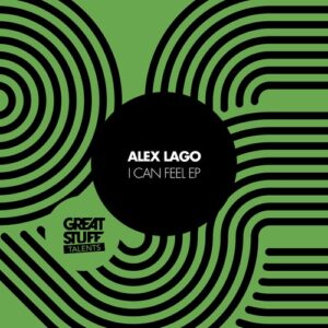 Alex Lago - I Can Feel EP [GST094]