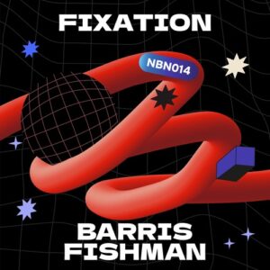 Barris Fishman - Fixation [NBN014]