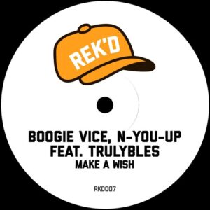 Boogie Vice, N-You-Up, Trulybles - Make A Wish [RKD007]