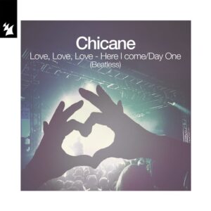 Chicane - Love, Love, Love - Here I Come / Day One (Beatless Mixes) [ARMAS3265]