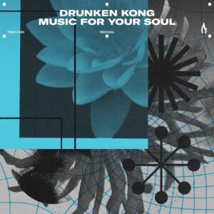 Drunken Kong - Music for Your Soul [TRUE12185]