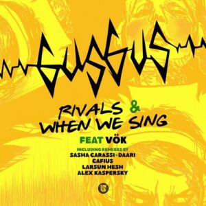 GusGus & Vok - Rivals & When We Sing Remixes [DD294]