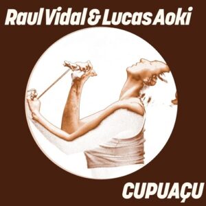Lucas Aoki & Raul Vidal - CUPUAÇU [GPM851E]
