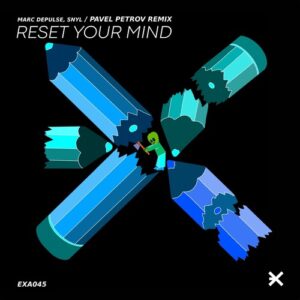 Marc DePulse & SNYL - Reset Your Mind (Pavel Petrov Remix) [EXEA045]