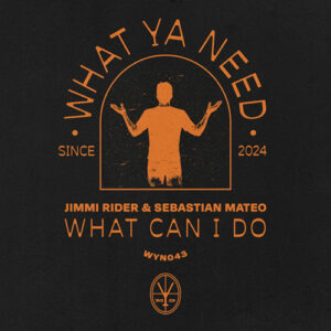 Sebastian Mateo & Jimmi Rider - What Can I Do [WYN043B]