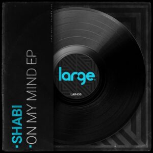 Shabi - On My Mind EP [LAR450]