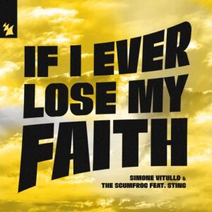 Simone Vitullo, The Scumfrog - If I Ever Lose My Faith (feat. Sting) [ARMAS3282]