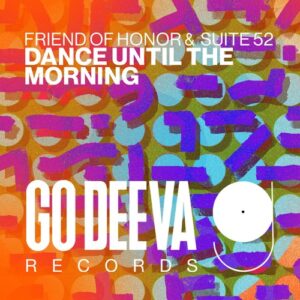 Suite 52 & Friend of Honor - Dance Until The Morning [GDV2505]