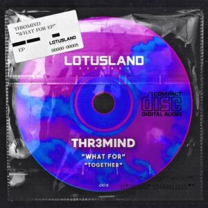 THR3MIND - What For [LOTUSLAND008]